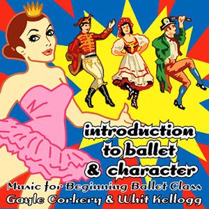 Selections from Introduction to Ballet & Character - Beginning Ballet Class Music (Bodarc 2472)