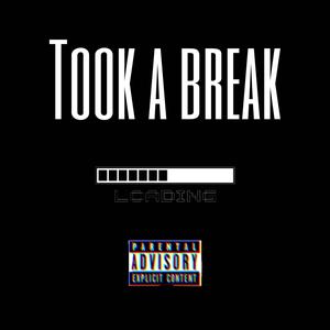 Took a break (Explicit)