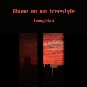 Blame on me freestyle