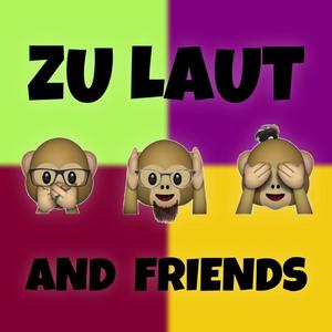 ZU LAUT and Friends (Explicit)