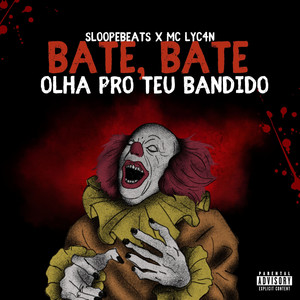 Bate, Bate Olha Pro Teu Bandido (Explicit)