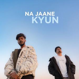 Na Jaane Kyun (feat. Shayar)