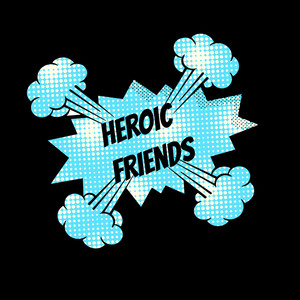 Heroic Friends