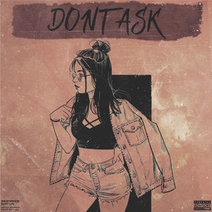 Don't Ask (Explicit)