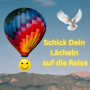 Schick Dein Lächeln auf die Reise (Die schönsten Lieder nach Texten von Helmut Zöpfl)