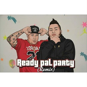 Ready Pal Party (Remix|Explicit)