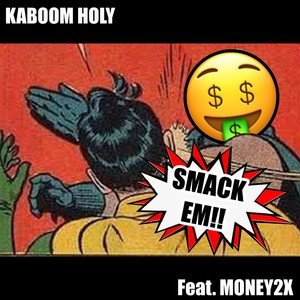 Smack Em(feat. Money2x) (Explicit)