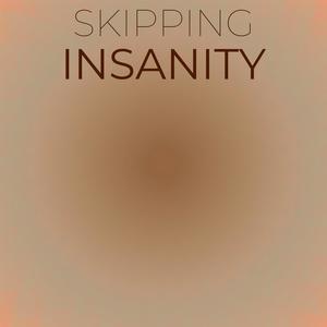 Skipping Insanity