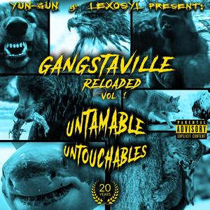 Yun-Gun & Lexosyl Present : Gangstaville Reloaded Vol.1 Untamable Untouchables (Explicit)