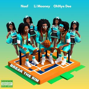 Break The Rim (feat. Li Mooney & OhNye Dee) [Explicit]