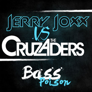 Bass Poison(Jerry Joxx vs. The Cruzaders) (Jerry Joxx vs. The Cruzaders)