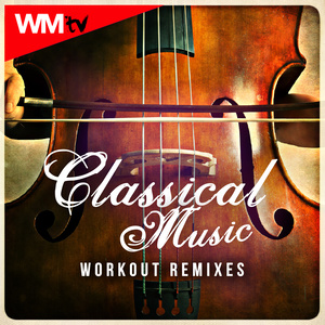 CLASSICAL MUSIC WORKOUT REMIXES