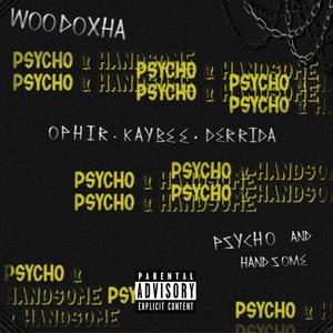 Psycho and Handsome (feat. Ophir Cundangan, KayBee & Derrida Gatwick) (feat. KayBee & Ophir Cundangan) [Explicit]