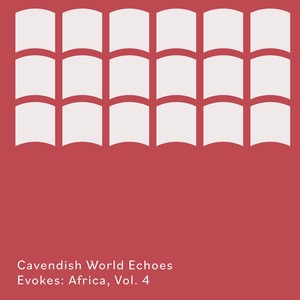 Cavendish World presents Cavendish World Echoes: Evokes - Africa, Vol. 4