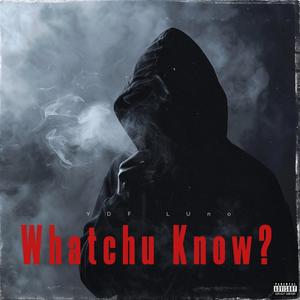 Whatchu Know? (feat. Beezee) [Explicit]