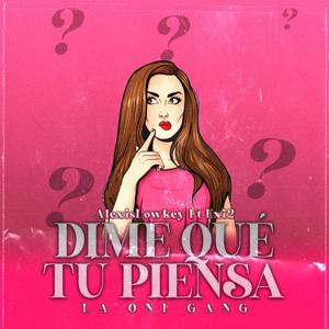 DIME QUÉ TU PIENSA (feat. Exi2) [Explicit]