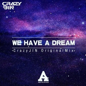 We Have a Dream - CrazyJIN (Original Mix)