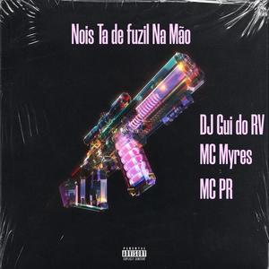 Nois Ta de Fuzil na Mão (Explicit)