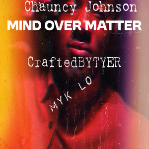 Mind over matter (feat. Craftedbytyler & Myk Lo)