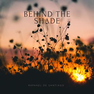 Behind The Shade