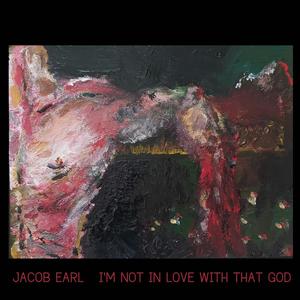 I'm Not In Love With That God (Explicit)