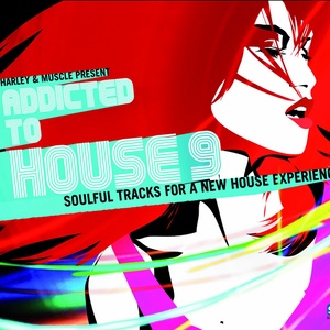 Addicted to House, Vol. 9 (Presented by Harley & Muscle)