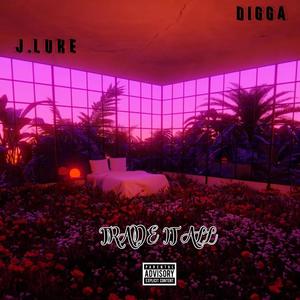 TRADE IT ALL (feat. J.Luke) (Explicit)