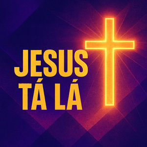 Jesus Tá Lá
