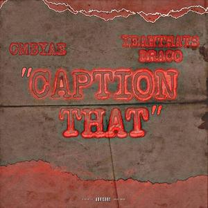 CAPTION THAT (feat. YEAHTHATSDRACO) [Explicit]