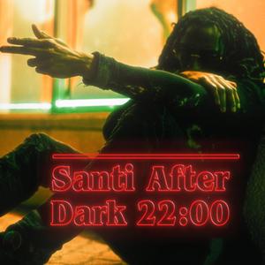 Santi After Dark 22:00 (Explicit)