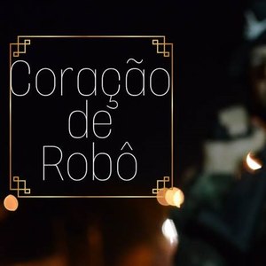 Coração de Robô (Explicit)