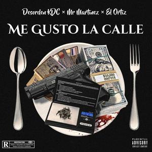 Me Gusto La Calle (feat. Desorden KDC & Mr Martinez) [Explicit]