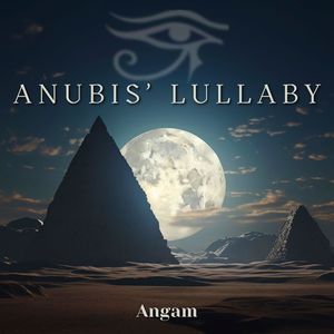 Anubis’ Lullaby (Thoughts from Beyond)