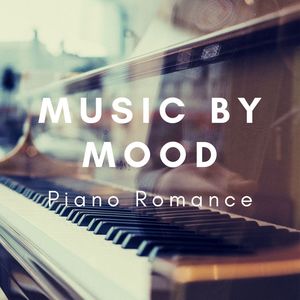 Music by Mood: Piano Romance, Sweet and Healing Notes