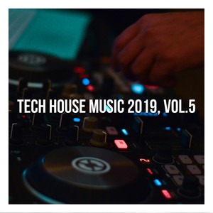 Tech House 2019 Best of Tech House Music, Vol. 5