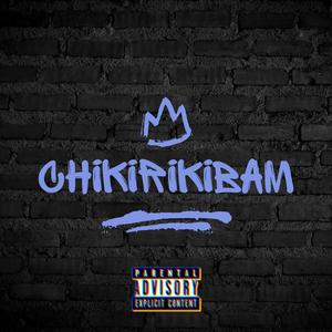 Chikirikibam (feat. Quintana Dheyrex, Cartiele27 & Sanchez Rulin)