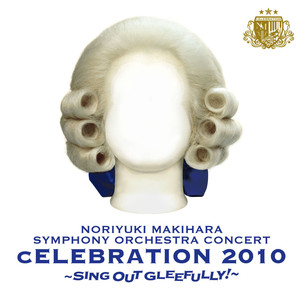 SYMPHONY ORCHESTRA CONCERT ''cELEBRATION 2010'' ～Sing Out Gleefully!～