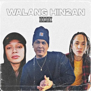 Walang Hin2An (Explicit)