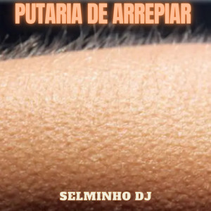 Putaria De Arrepiar (Explicit)