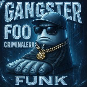 GANGSTER FOOTERA CRIMINALERA FUNK