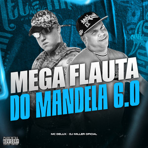 Mega Flauta do Mandela 6.0 (Explicit)