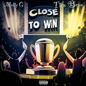 Close to win (feat. Tico Bean) [Explicit]