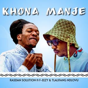 Khona Manje (feat. F-EEZY & Tlalifang Ndlovu)