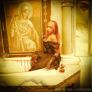 How to Kill a Gentle Soul.