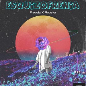 Esquizofrenia (feat. Rooster)