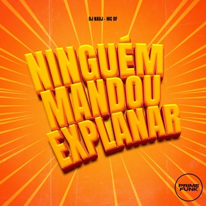 Ninguém Mandou Explanar (Explicit)