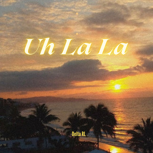 Uh la la (Explicit)