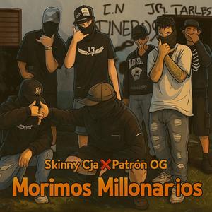 Morimos Millonarios (feat. Skinny CJA & Patrón OG) (Explicit)