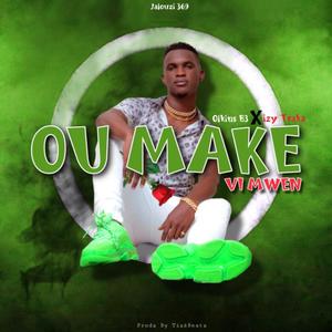 Ou Make Vi'm (feat. Izy Traka & Olkins B3)