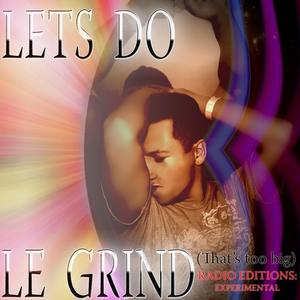 Le Grind (Experimental) Radio Version((Experimental) Radio Version)